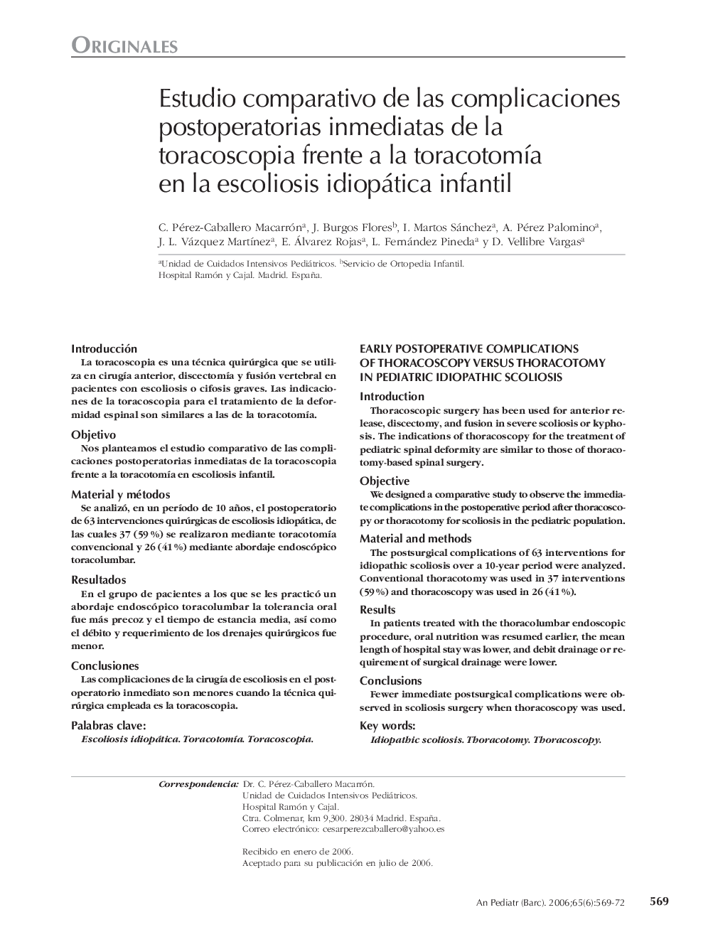 OriginalesEstudio comparativo de las complicaciones postoperatorias inmediatas de la toracoscopia frente a la toracotomÃ­a en la escoliosis idiopática infantilEarly postoperative complications of thoracoscopy versus thoracotomy in pediatric idiopathic sc