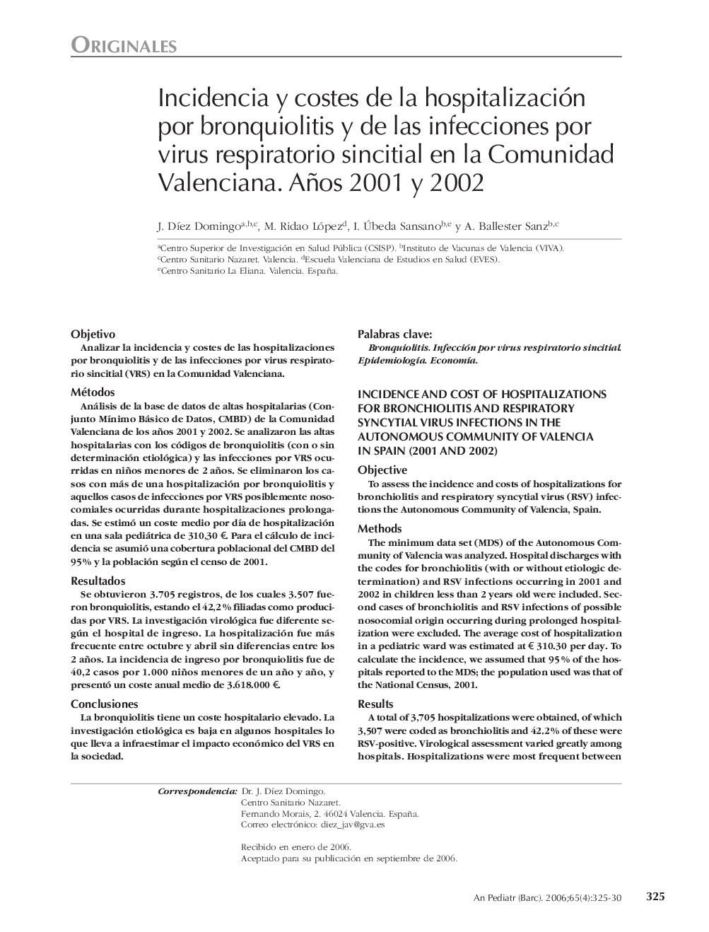 OriginalesIncidencia y costes de la hospitalización por bronquiolitis y de las infecciones por virus respiratorio sincitial en la Comunidad Valenciana. Años 2001 y 2002Incidence and cost of hospitalizations for bronchiolitis and respiratory syncytial vi