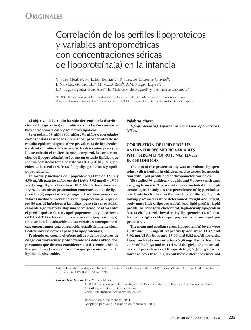 Correlación de los perfiles lipoproteicos y variables antropométricas con concentraciones séricas de lipoproteÃ­na(a) en la infancia
