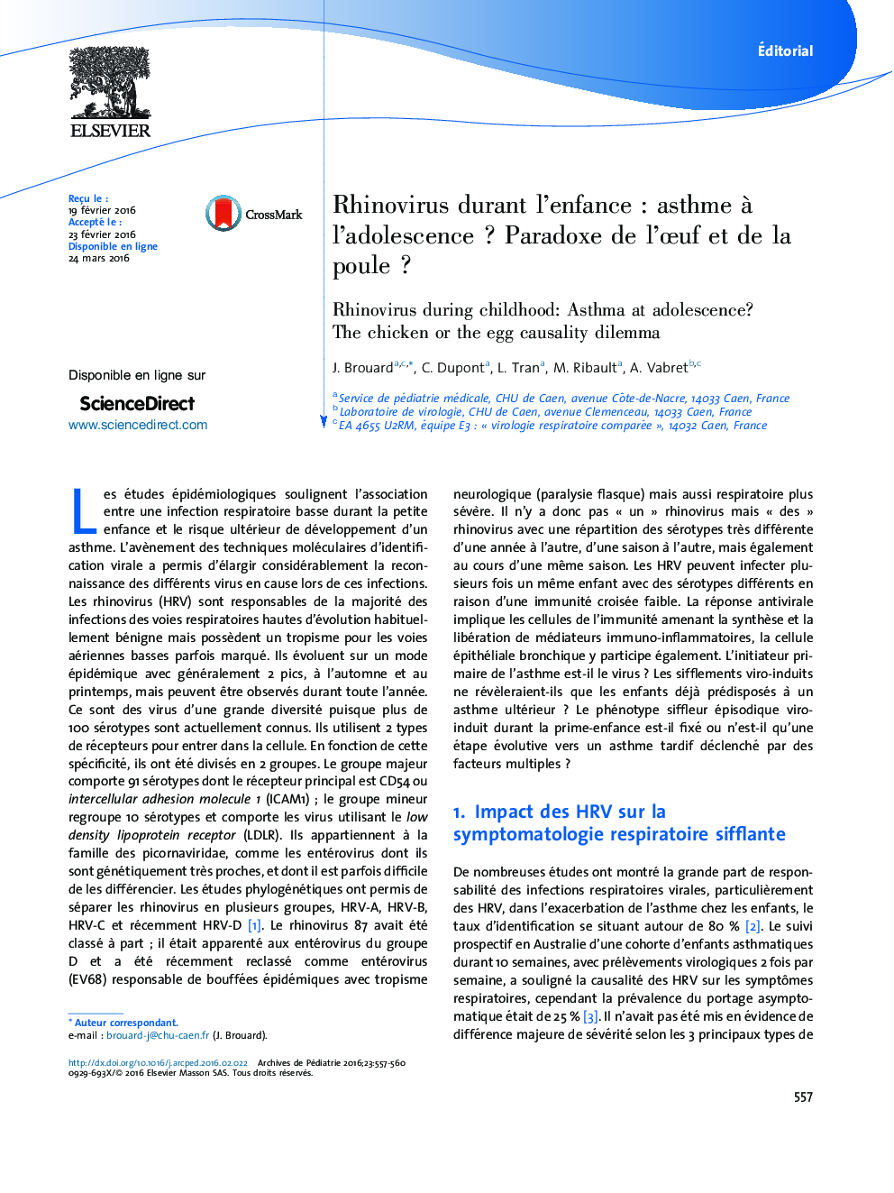 Rhinovirus durant l'enfanceÂ : asthme Ã  l'adolescenceÂ ? Paradoxe de l'Åuf et de la pouleÂ ?