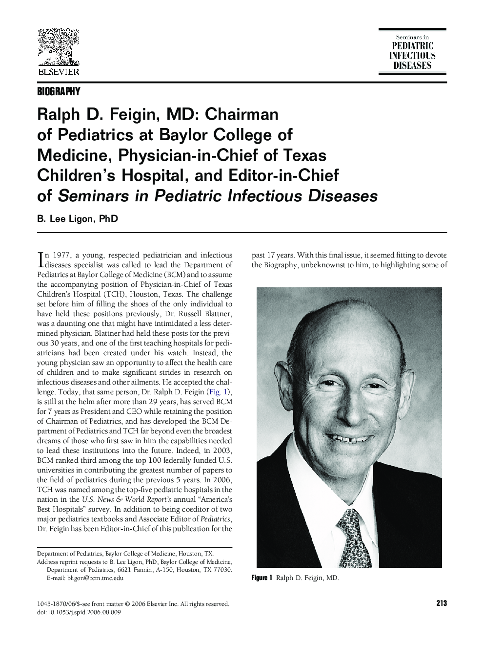 Ralph D. Feigin, MD: Chairman of Pediatrics at Baylor College of Medicine, Physician-in-Chief of Texas Children's Hospital, and Editor-in-Chief of Seminars in Pediatric Infectious Diseases