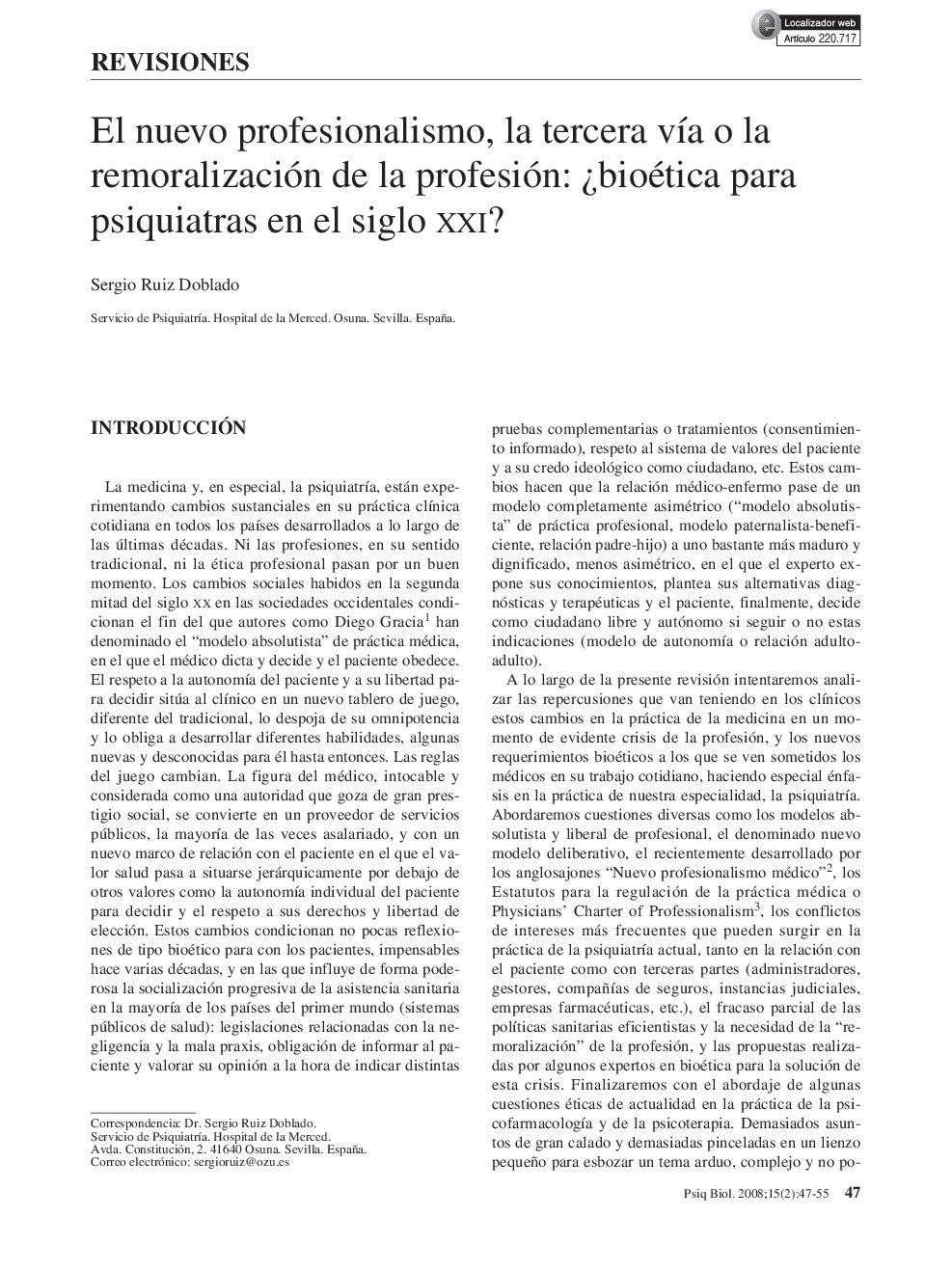El nuevo profesionalismo, la tercera vÃ­a o la remoralización de la profesión: Â¿bioética para psiquiatras en el siglo XXI?