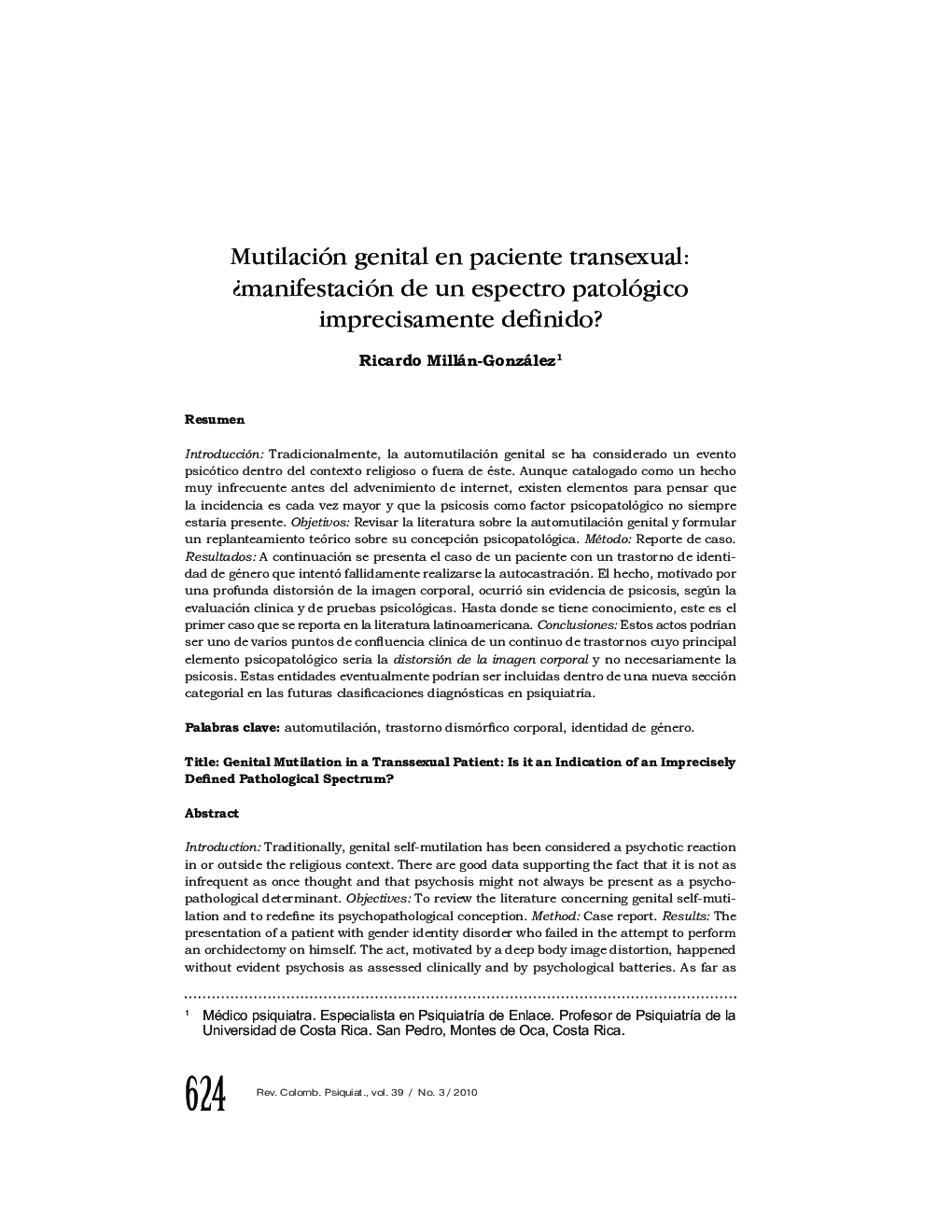 Reporte de casoMutilación genital en paciente transexual: Â¿manifestación de un espectro patológico imprecisamente definido?Genital Mutilation in a Transsexual Patient: Is it an Indication of an Imprecisely Defined Pathological Spectrum?