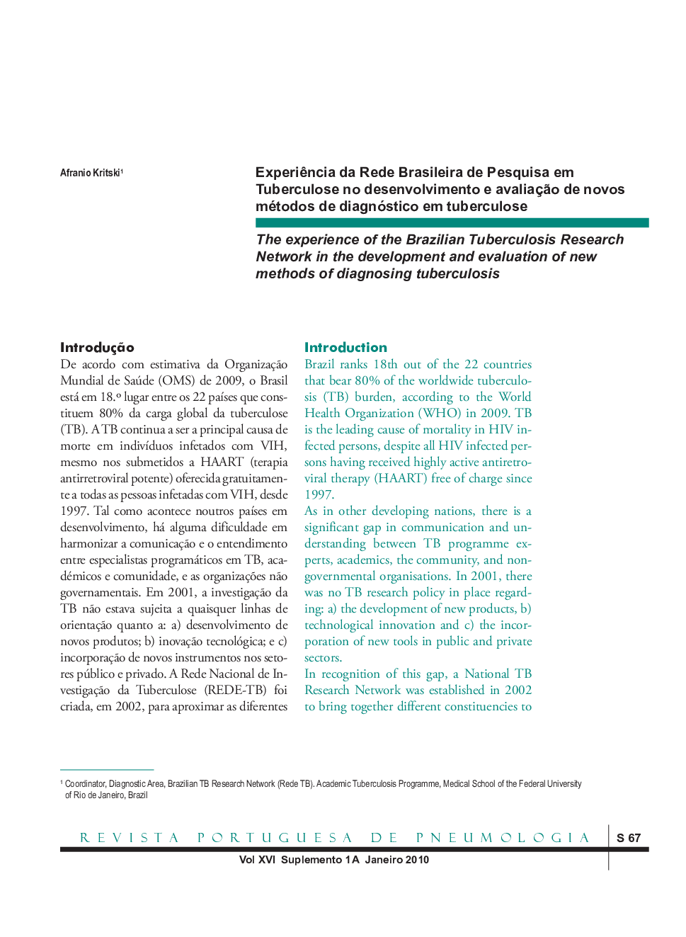 ExperiÃªncia da Rede Brasileira de Pesquisa em Tuberculose no desenvolvimento e avaliaçÃ£o de novos métodos de diagnóstico em tuberculose