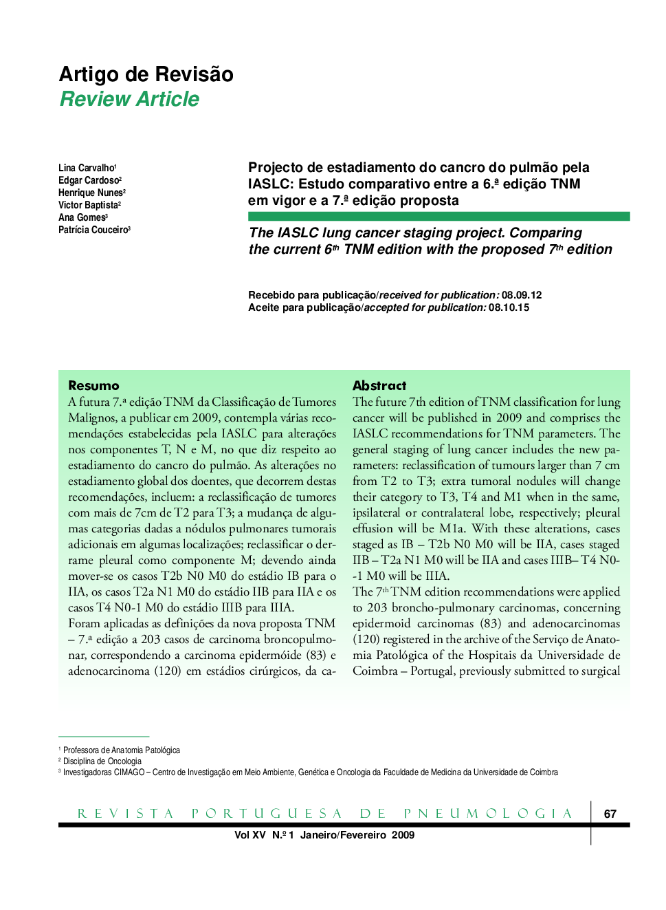 Projecto de estadiamento do cancro do pulmão pela IASLC: Estudo comparativo entre a 6.ª edição TNM em vigor e a 7.ª edição proposta