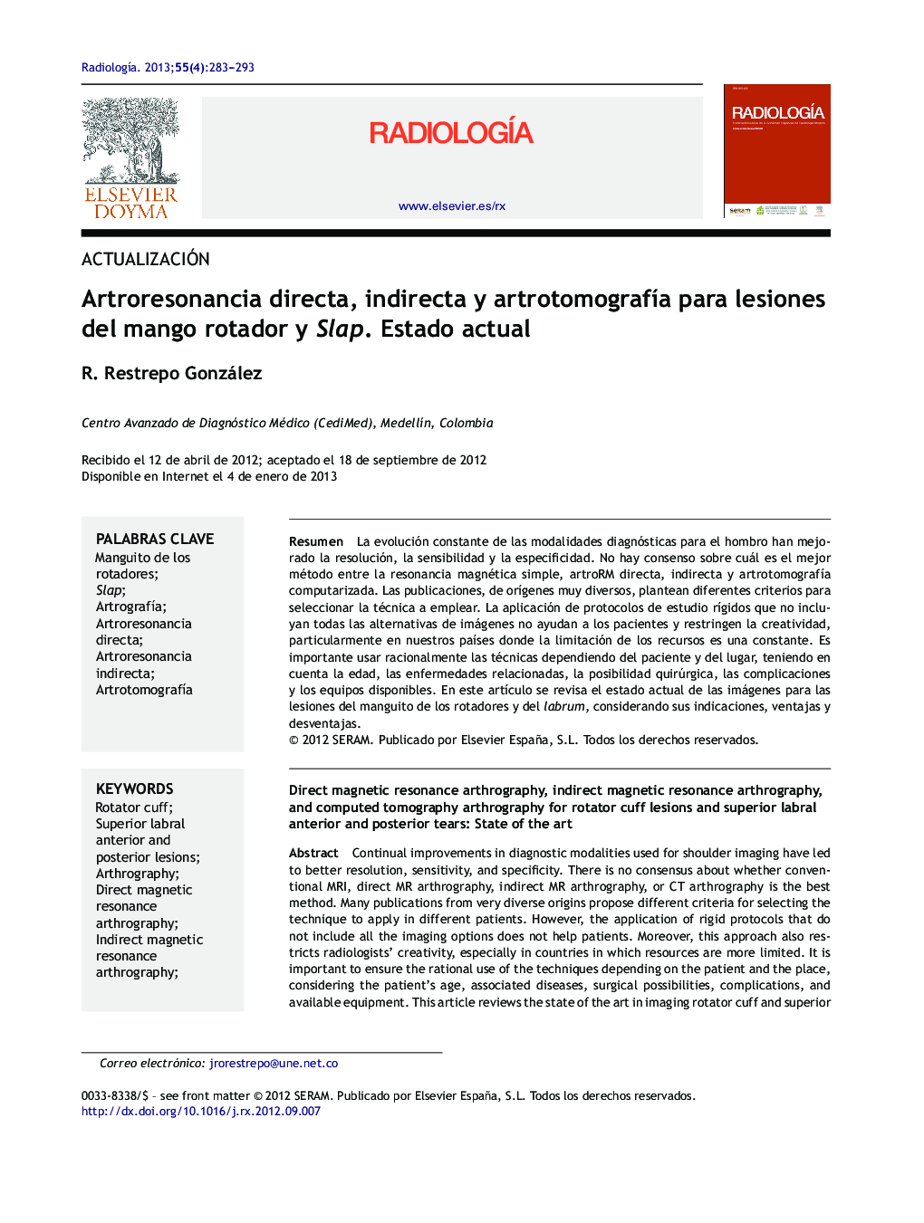 Artroresonancia directa, indirecta y artrotomografÃ­a para lesiones del mango rotador y Slap. Estado actual
