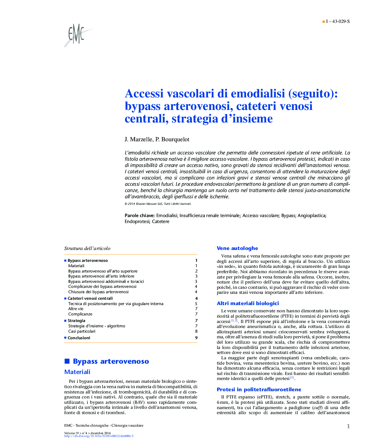 Accessi vascolari di emodialisi (seguito): bypass arterovenosi, cateteri venosi centrali, strategia d'insieme