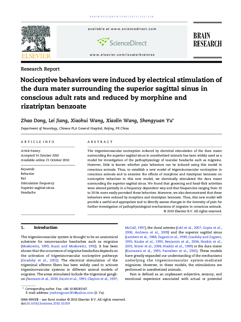 Nociceptive behaviors were induced by electrical stimulation of the dura mater surrounding the superior sagittal sinus in conscious adult rats and reduced by morphine and rizatriptan benzoate