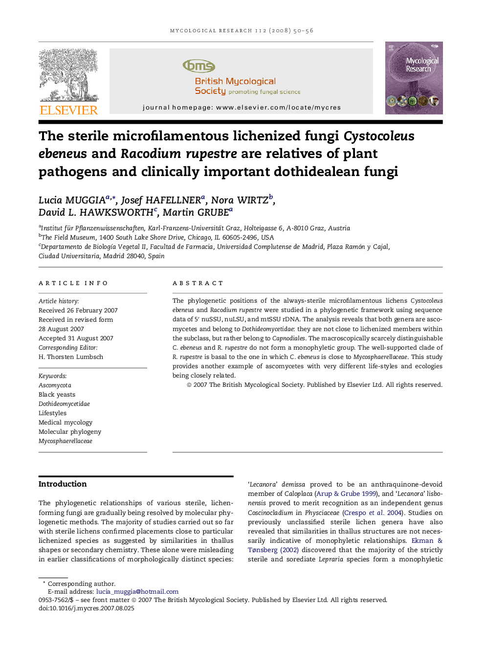 The sterile microfilamentous lichenized fungi Cystocoleus ebeneus and Racodium rupestre are relatives of plant pathogens and clinically important dothidealean fungi