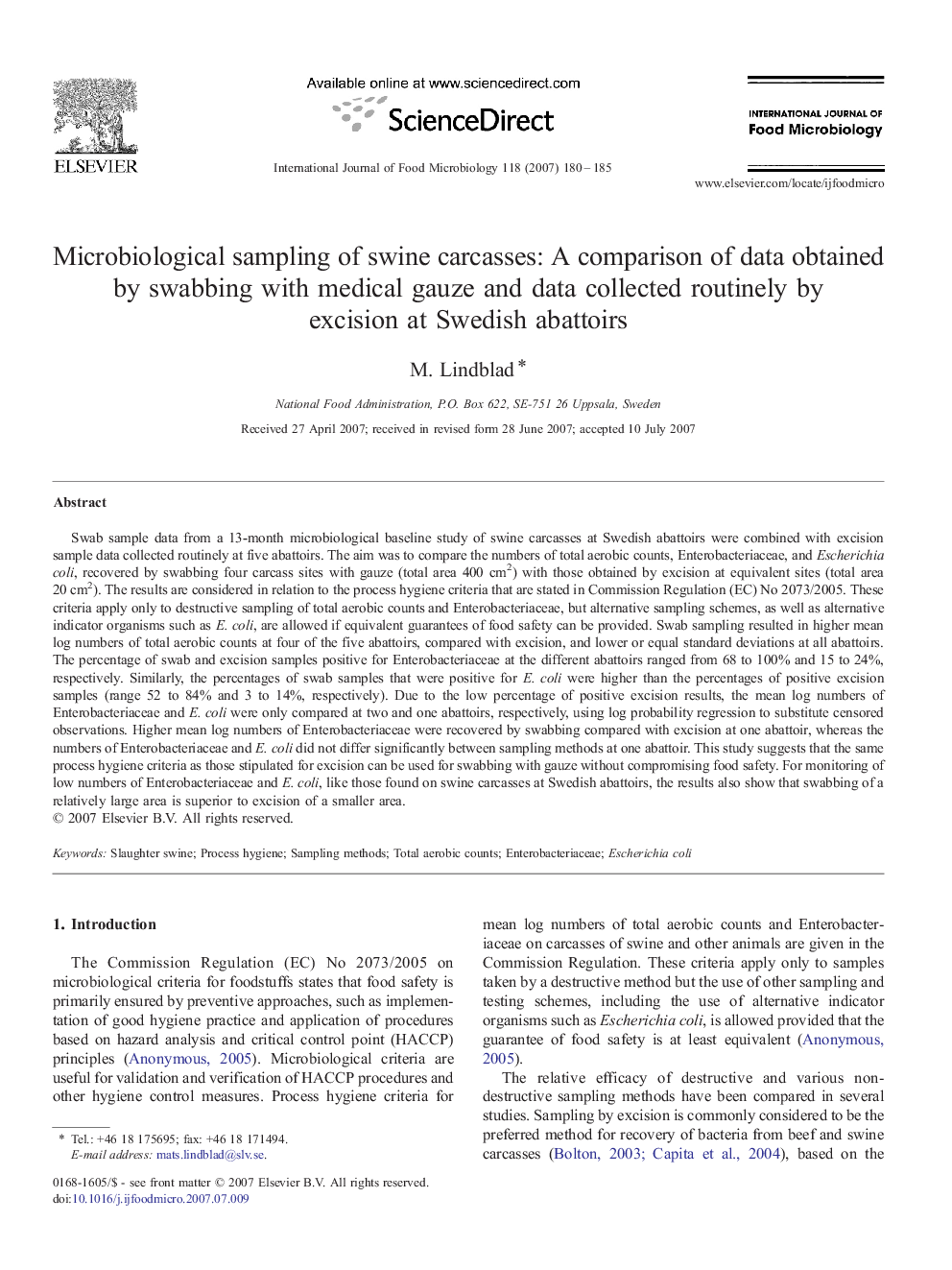 Microbiological sampling of swine carcasses: A comparison of data obtained by swabbing with medical gauze and data collected routinely by excision at Swedish abattoirs