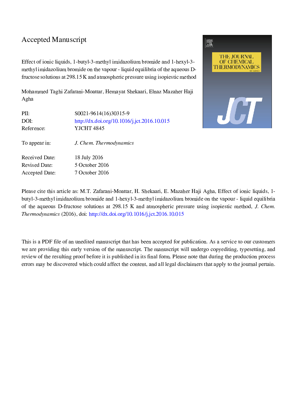 Effect of ionic liquids, 1-butyl-3-methyl imidazolium bromide and 1-hexyl-3-methyl imidazolium bromide on the vapour - Liquid equilibria of the aqueous d-fructose solutions at 298.15Â K and atmospheric pressure using isopiestic method