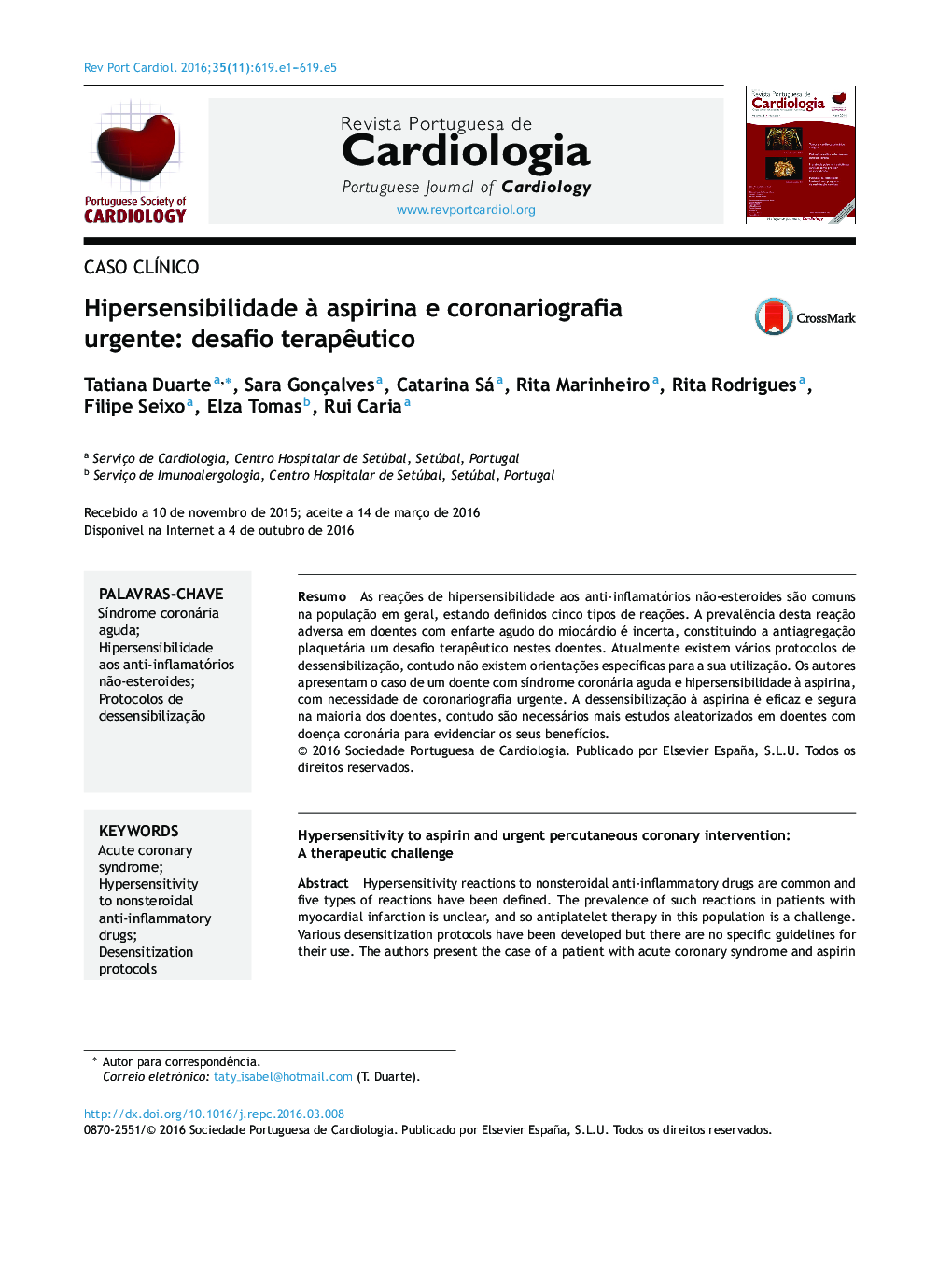 Caso ClÃ­nicoHipersensibilidade Ã  aspirina e coronariografia urgente: desafio terapÃªuticoHypersensitivity to aspirin and urgent percutaneous coronary intervention: A therapeutic challenge