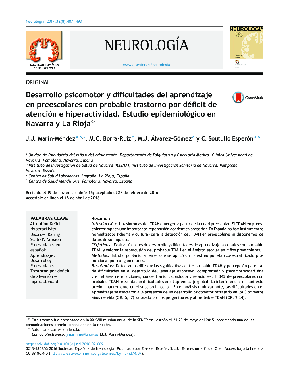 ORIGINALDesarrollo psicomotor y dificultades del aprendizaje en preescolares con probable trastorno por déficit de atención e hiperactividad. Estudio epidemiológico en Navarra y La RiojaPsychomotor development and learning difficulties in preschool chi