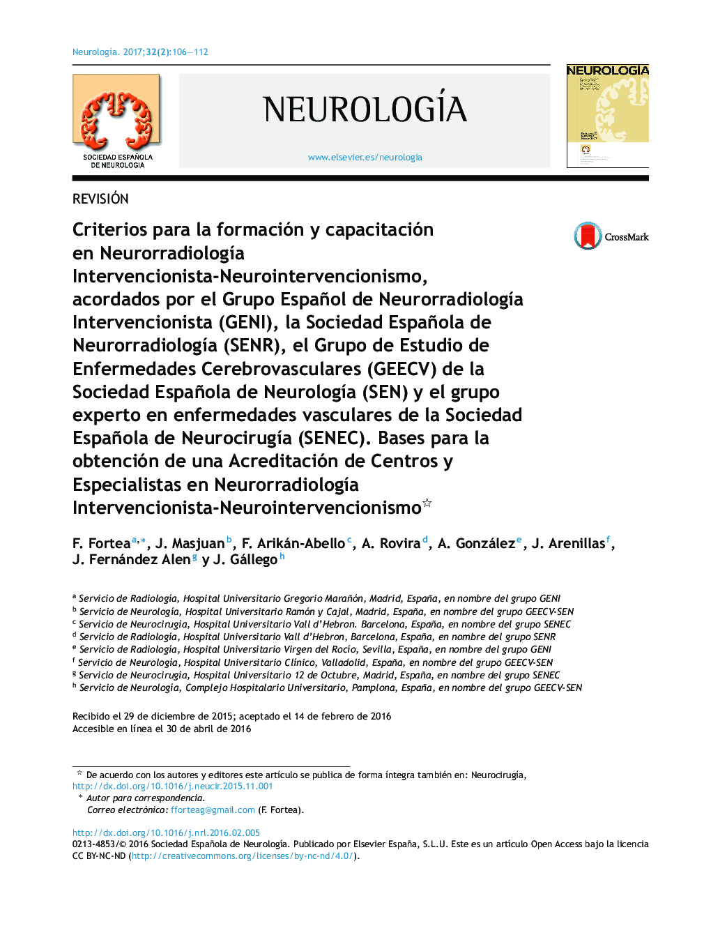 Criterios para la formación y capacitación en NeurorradiologÃ­a Intervencionista-Neurointervencionismo, acordados por el Grupo Español de NeurorradiologÃ­a Intervencionista (GENI), la Sociedad Española de NeurorradiologÃ­a (SENR), el Grupo de Estudio 