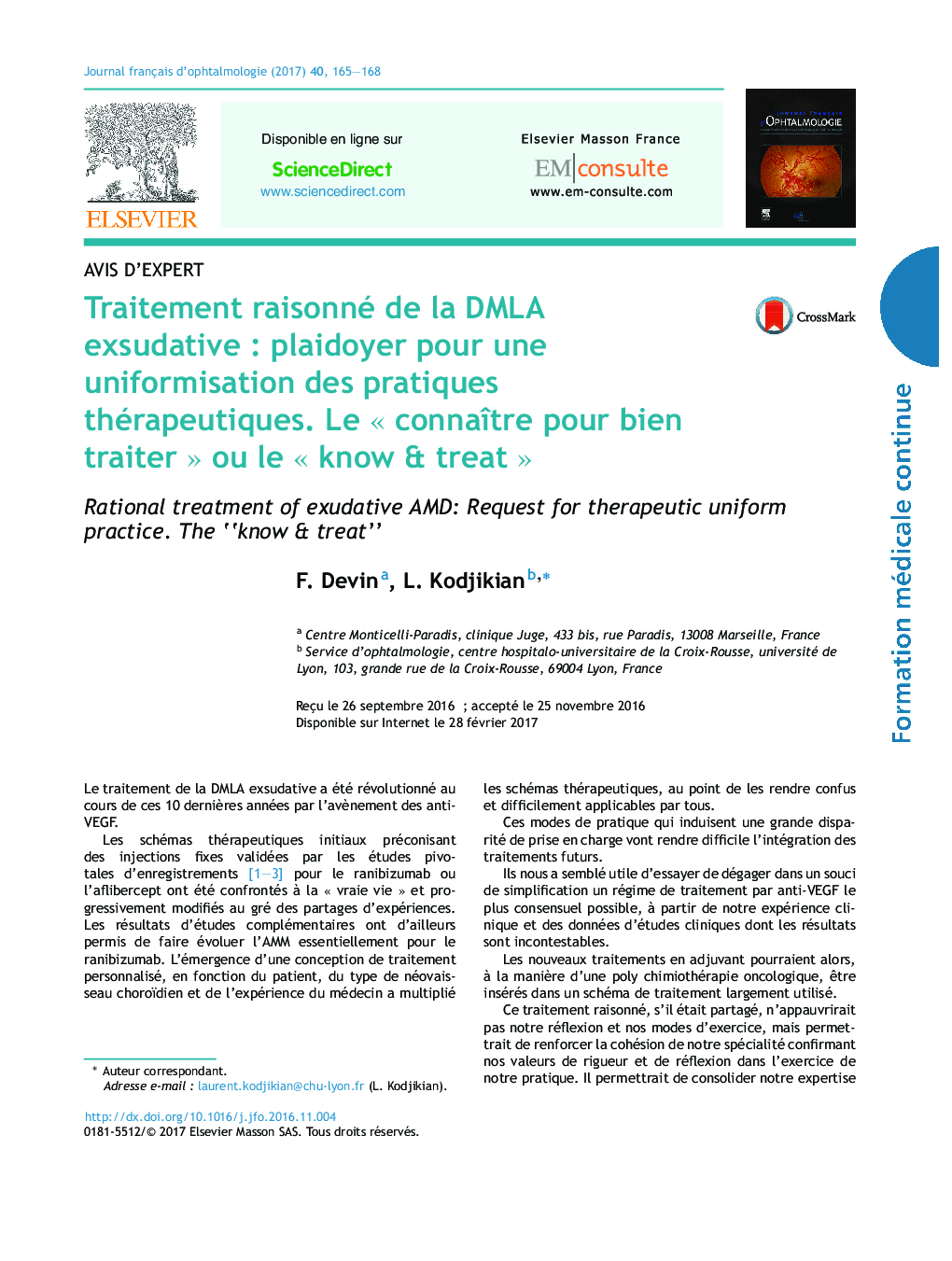 Traitement raisonné de la DMLA exsudativeÂ : plaidoyer pour une uniformisation des pratiques thérapeutiques. Le Â«Â connaÃ®tre pour bien traiterÂ Â» ou le Â«Â know & treatÂ Â»
