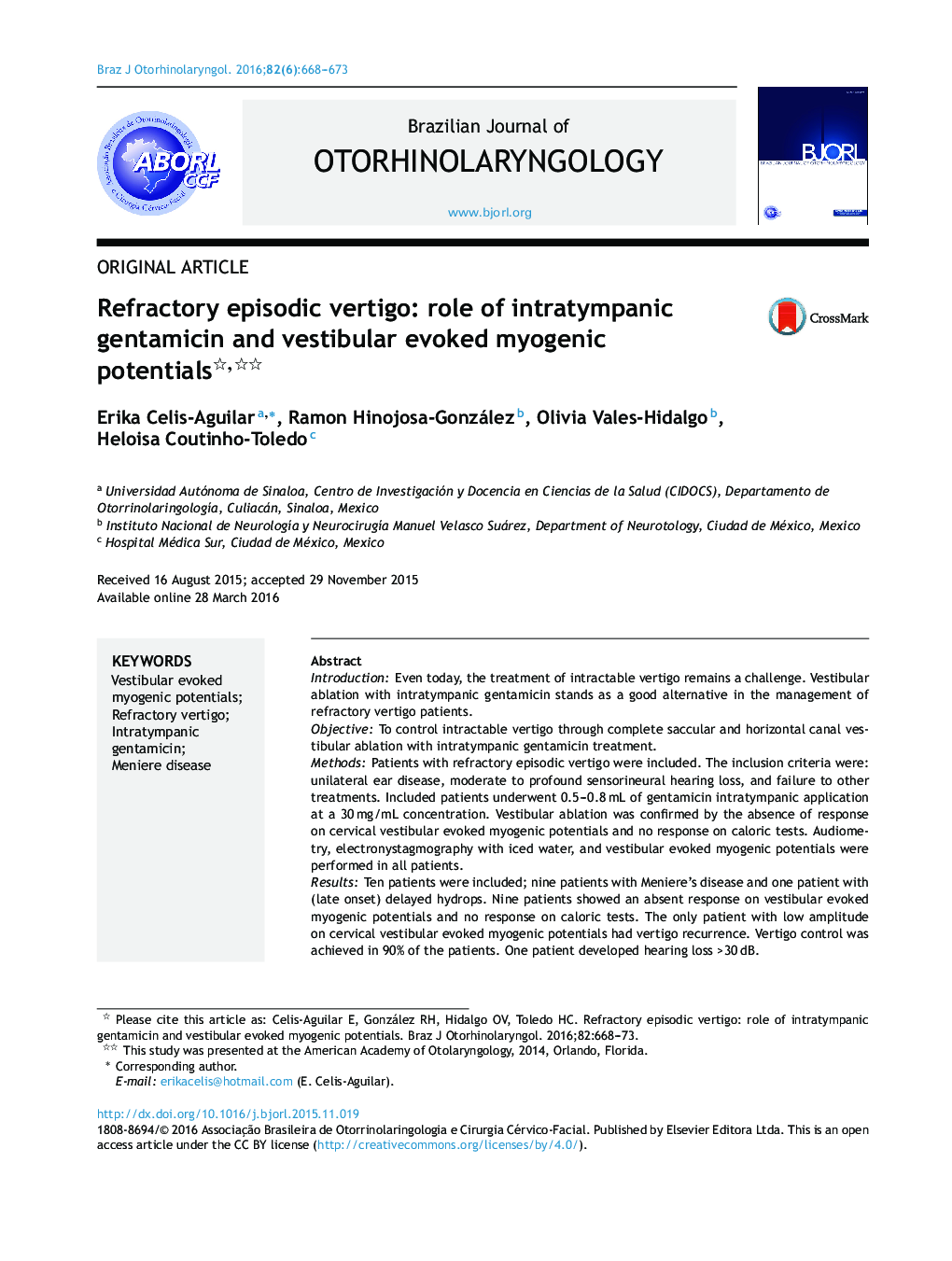 Original articleRefractory episodic vertigo: role of intratympanic gentamicin and vestibular evoked myogenic potentialsVertigem refratária episódica: papel da gentamicina intratimpÃ¢nica e potencial evocado miogÃªnico vestibular