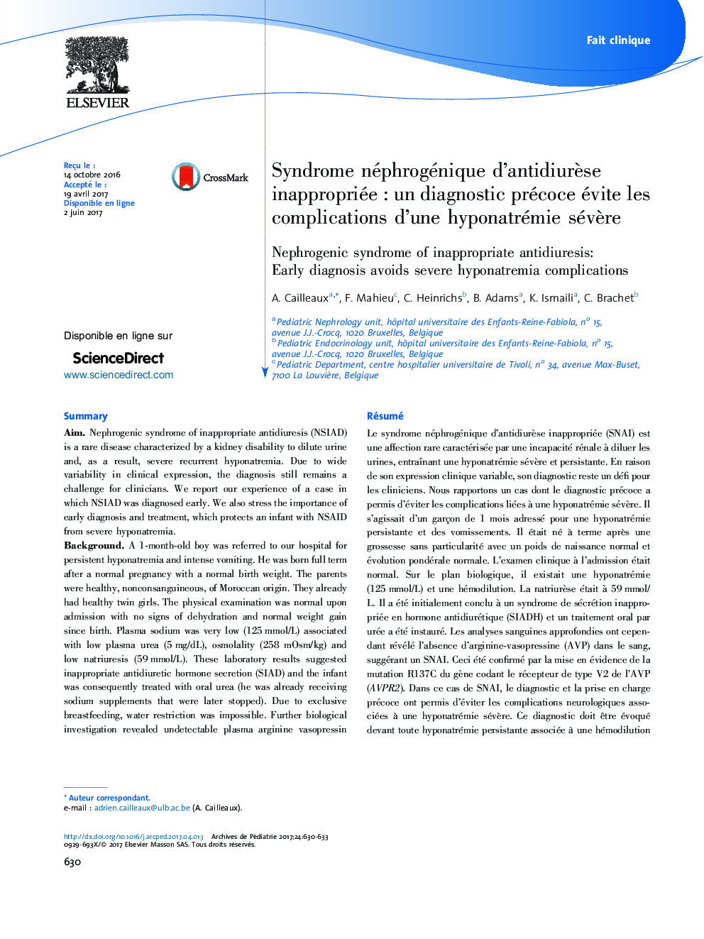 Fait cliniqueSyndrome néphrogénique d'antidiurÃ¨se inappropriéeÂ : un diagnostic précoce évite les complications d'une hyponatrémie sévÃ¨reNephrogenic syndrome of inappropriate antidiuresis: Early diagnosis avoids severe hyponatremia complicati