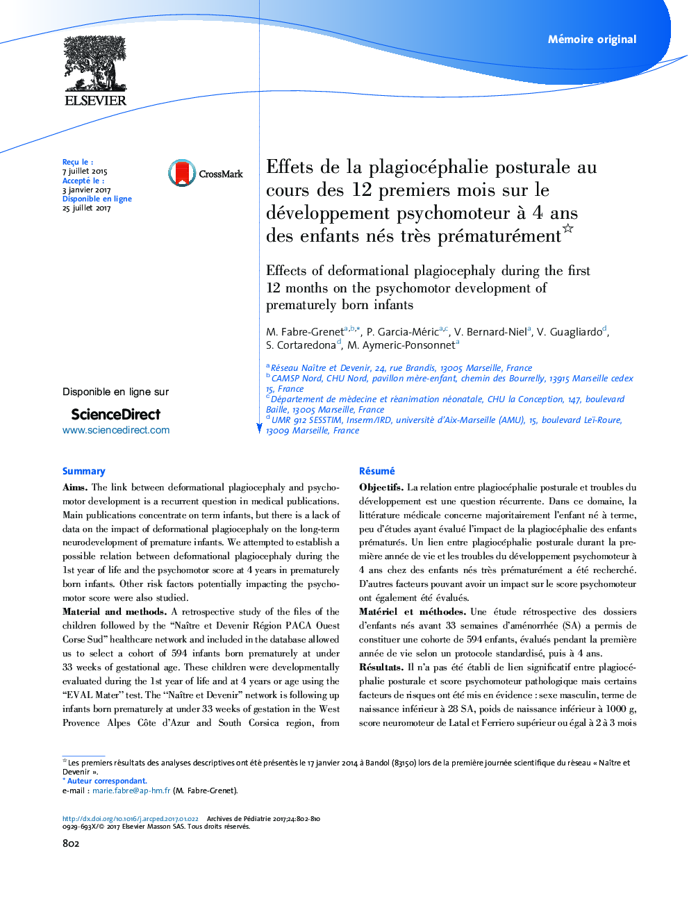 Mémoire originalEffets de la plagiocéphalie posturale au cours des 12Â premiers mois sur le développement psychomoteur Ã  4Â ans des enfants nés trÃ¨s prématurémentEffects of deformational plagiocephaly during the first 12Â months on the psychomotor