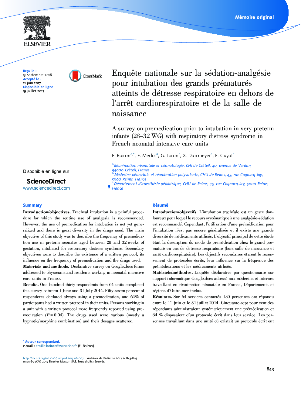 Mémoire originalEnquÃªte nationale sur la sédation-analgésie pour intubation des grands prématurés atteints de détresse respiratoire en dehors de l'arrÃªt cardiorespiratoire et de la salle de naissanceA survey on premedication prior to intubation 