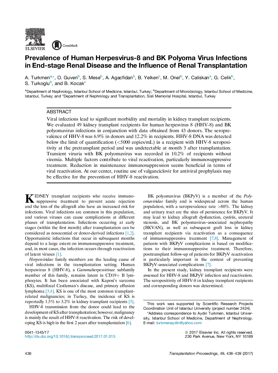 11th Congress of the Turkish Transplantation Centers Coordination AssociationKidney transplantationPrevalence of Human Herpesvirus-8 and BK Polyoma Virus Infections in End-stage Renal Disease and the Influence of Renal Transplantation