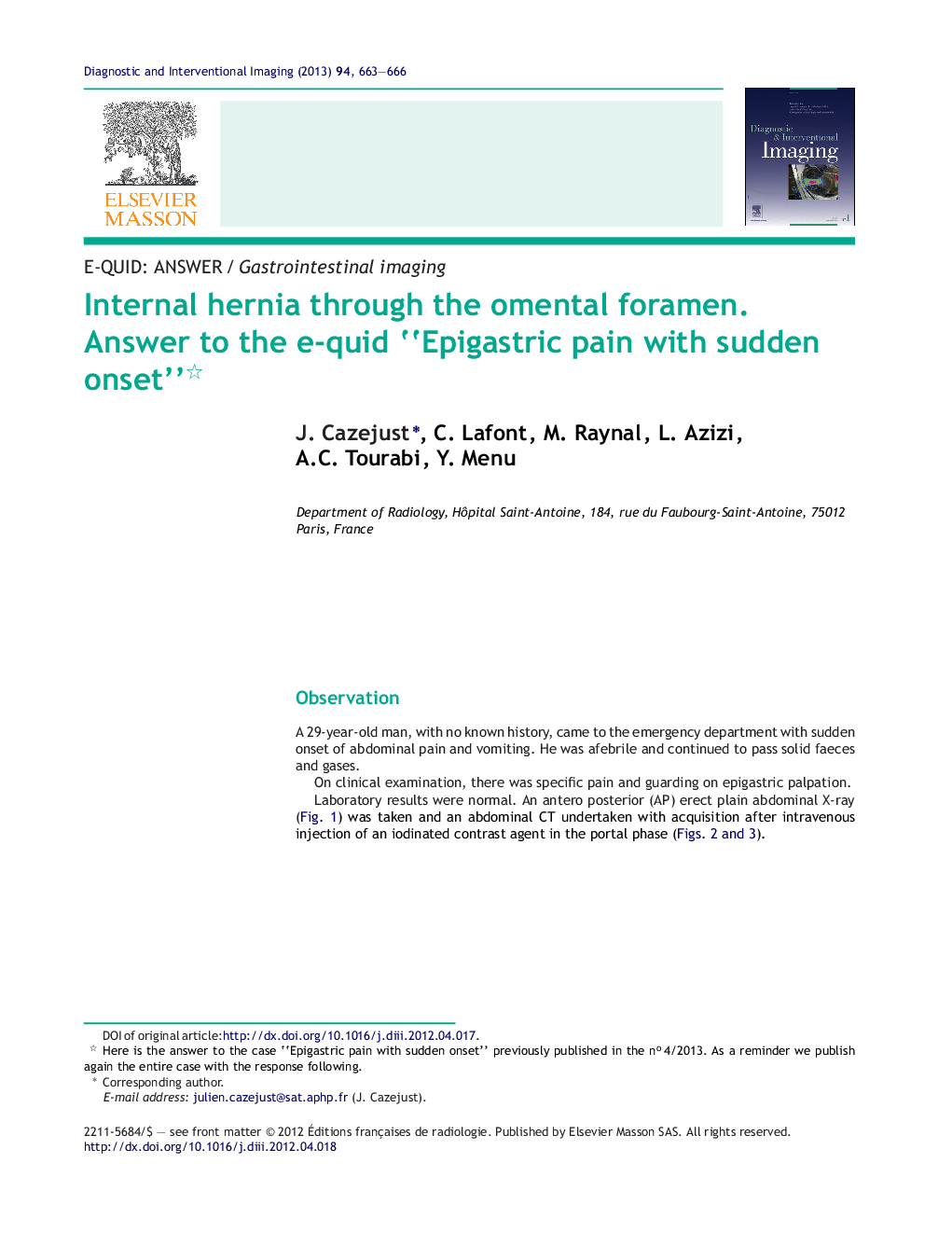 Internal hernia through the omental foramen. Answer to the e-quid “Epigastric pain with sudden onset”