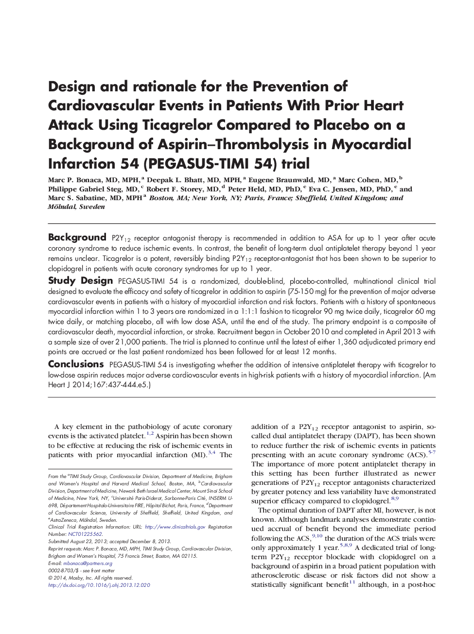 Trial DesignDesign and rationale for the Prevention of Cardiovascular Events in Patients With Prior Heart Attack Using Ticagrelor Compared to Placebo on a Background of Aspirin-Thrombolysis in Myocardial Infarction 54 (PEGASUS-TIMI 54) trial