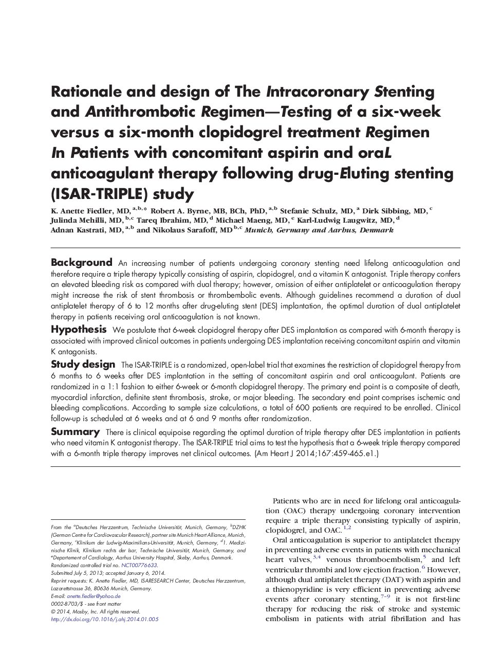 Rationale and design of The Intracoronary Stenting and Antithrombotic Regimen-Testing of a six-week versus a six-month clopidogrel treatment Regimen In Patients with concomitant aspirin and oraL anticoagulant therapy following drug-Eluting stenting (ISAR-