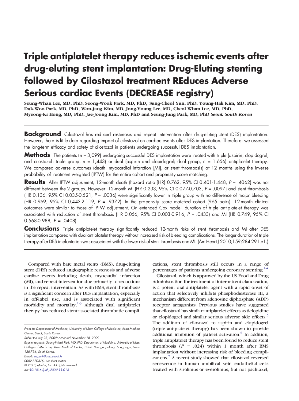 Clinical InvestigationInterventional CardiologyTriple antiplatelet therapy reduces ischemic events after drug-eluting stent implantation: Drug-Eluting stenting followed by Cilostazol treatment REduces Adverse Serious cardiac Events (DECREASE registry)