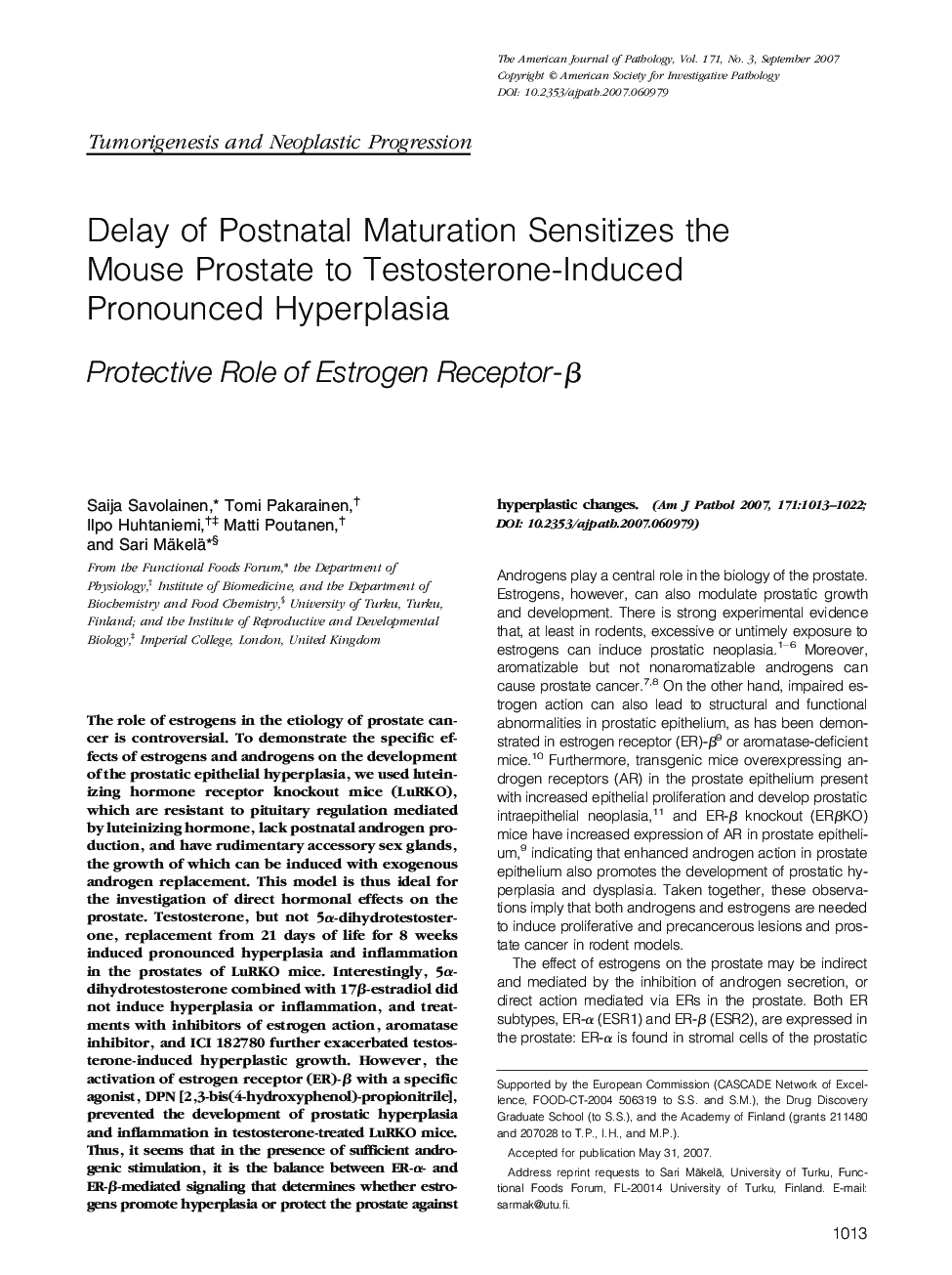 Regular ArticlesDelay of Postnatal Maturation Sensitizes the Mouse Prostate to Testosterone-Induced Pronounced Hyperplasia: Protective Role of Estrogen Receptor-Î²