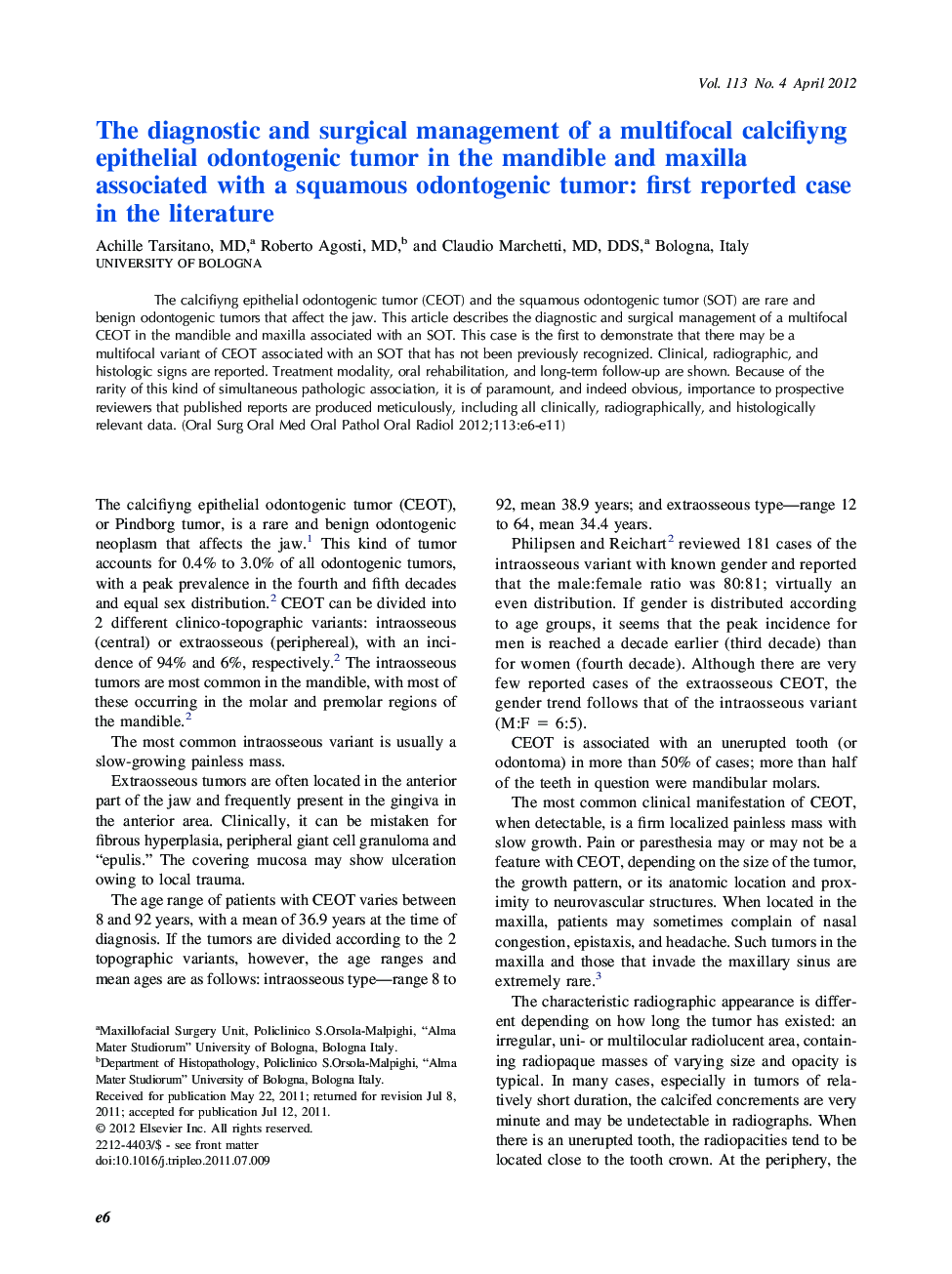 Oral and maxillofacial surgeryOnline only articleThe diagnostic and surgical management of a multifocal calcifiyng epithelial odontogenic tumor in the mandible and maxilla associated with a squamous odontogenic tumor: first reported case in the literature