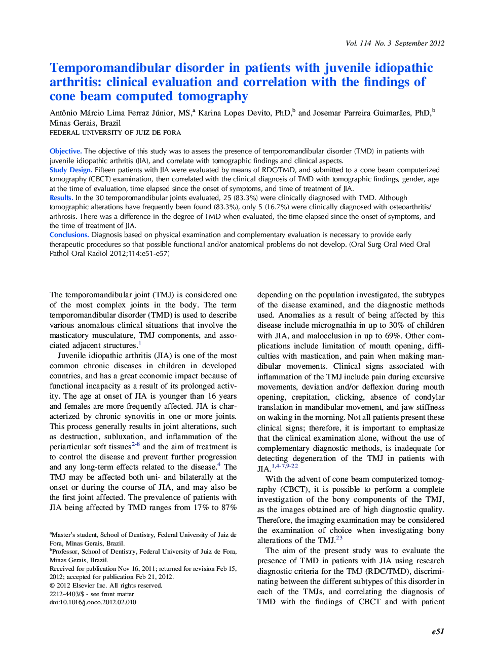 Oral and maxillofacial radiologyOnline only articleTemporomandibular disorder in patients with juvenile idiopathic arthritis: clinical evaluation and correlation with the findings of cone beam computed tomography