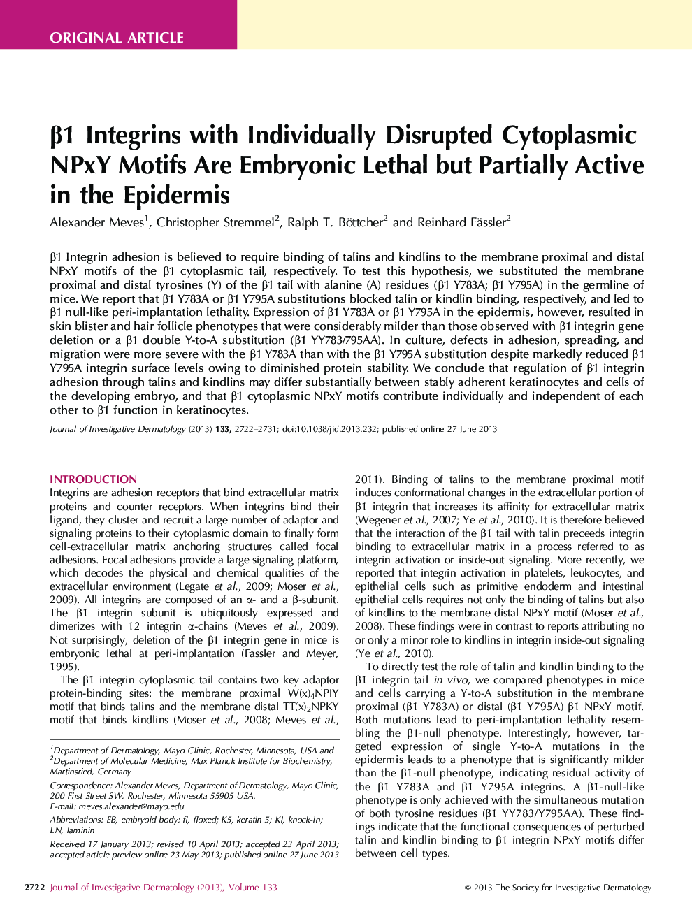 Original ArticleÎ²1 Integrins with Individually Disrupted Cytoplasmic NPxY Motifs Are Embryonic Lethal but Partially Active in the Epidermis