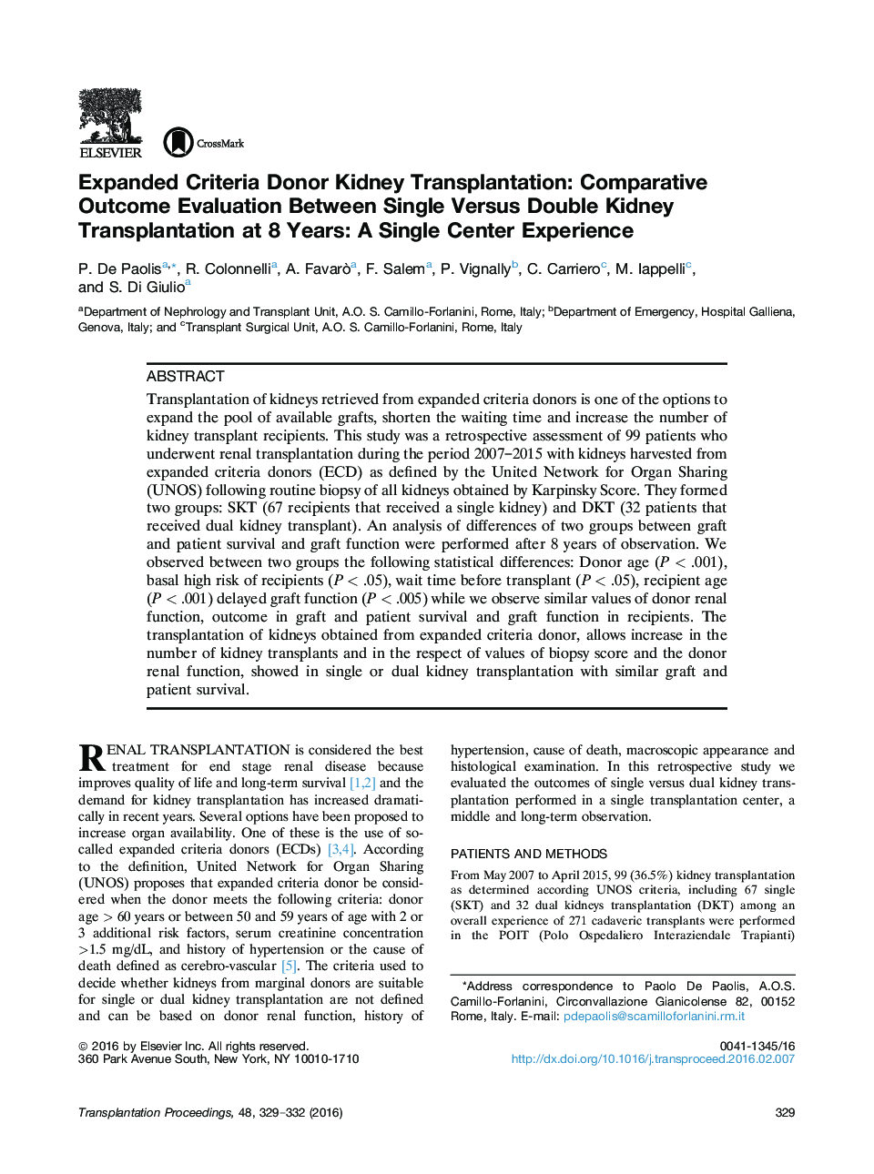 39th National Congress of the Italian Society of Organ TransplantationRenal transplantationExpanded Criteria Donor Kidney Transplantation: Comparative Outcome Evaluation Between Single Versus Double Kidney Transplantation at 8Â Years: A Single Center Expe