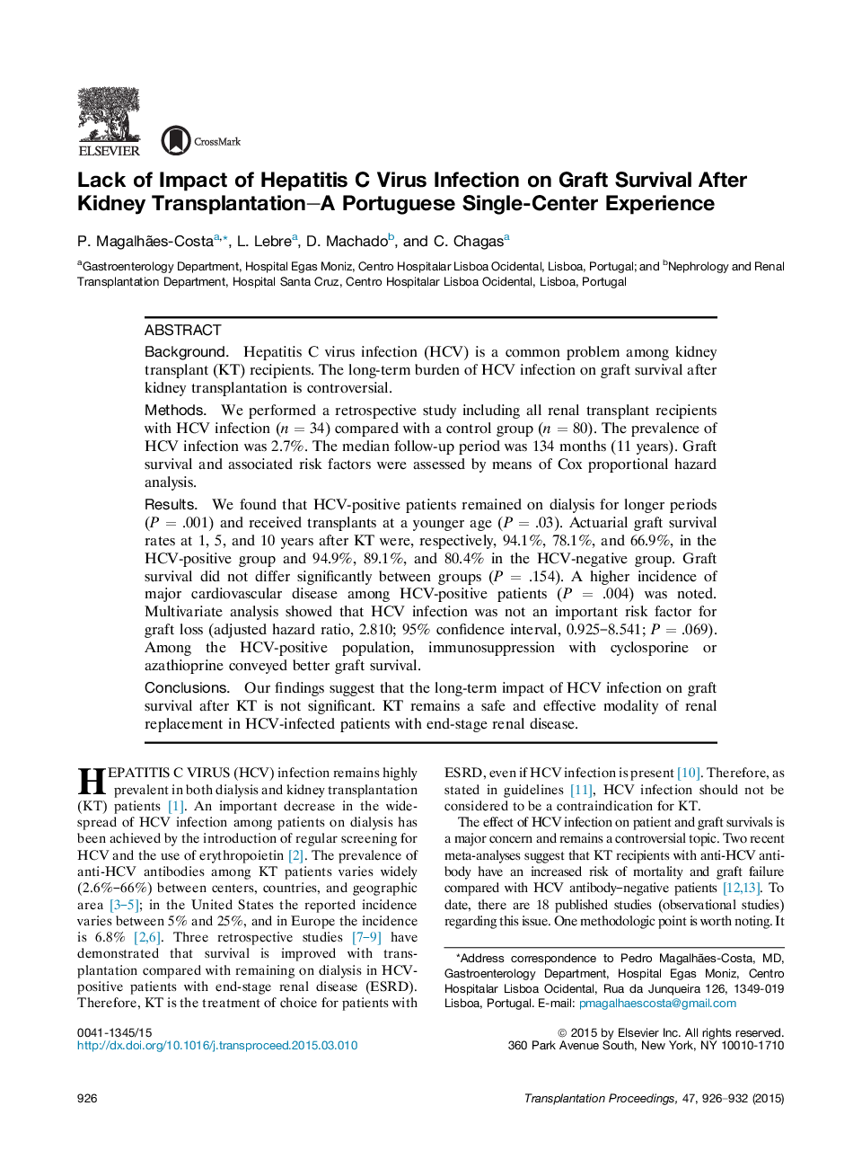 13th Luso-Brazilian Transplantation Congress, 12th Portuguese Transplantation Congress and 1st Iberian Meeting of TransplantationKidney transplantationLack of Impact of Hepatitis C Virus Infection on Graft Survival After Kidney Transplantation-A Portugu