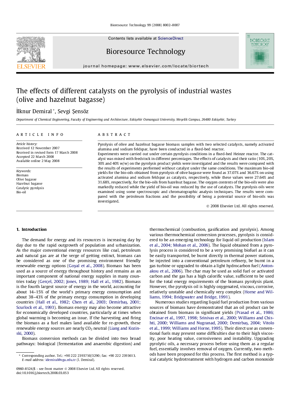 The effects of different catalysts on the pyrolysis of industrial wastes (olive and hazelnut bagasse)