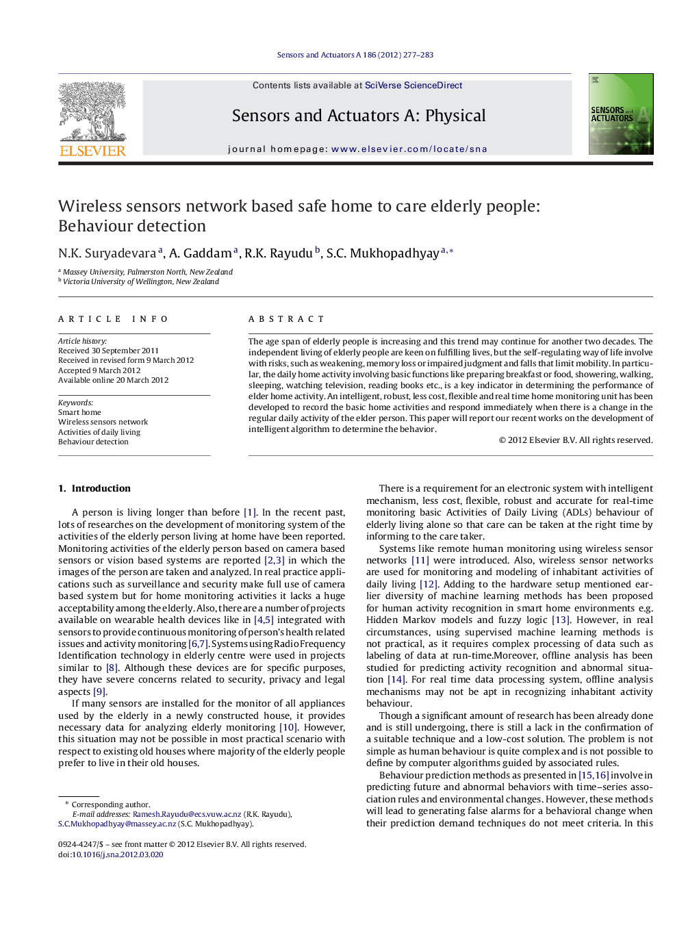 Wireless sensors network based safe home to care elderly people: Behaviour detection