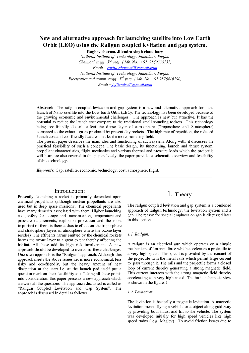 New and alternative approach for launching satellite into Low Earth Orbit (LEO) using the Railgun coupled levitation and gap system.