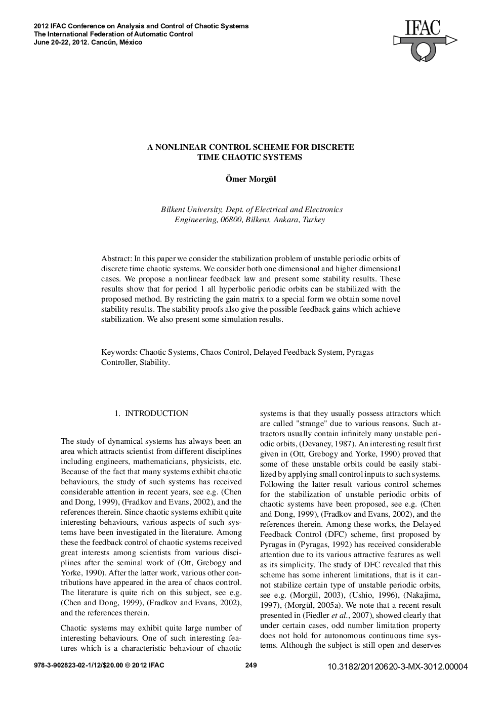 A NONLINEAR CONTROL SCHEME FOR DISCRETE TIME CHAOTIC SYSTEMS