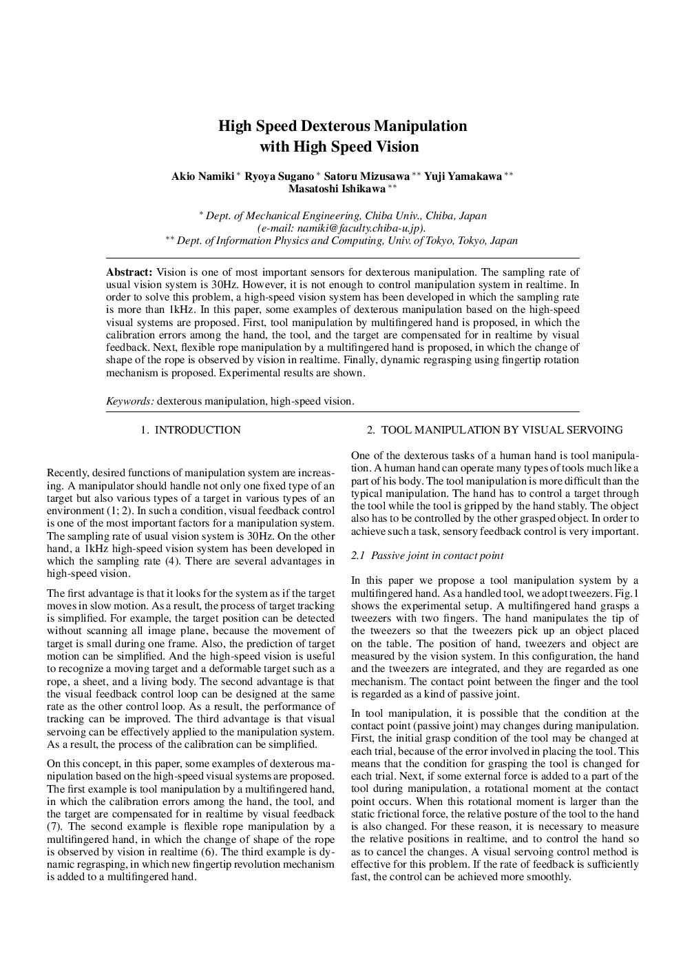 High Speed Dexterous Manipulation with High Speed Vision