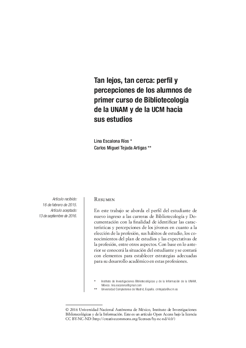 Tan lejos, tan cerca: perfil y percepciones de los alumnos de primer curso de BibliotecologÃ­a de la unam y de la ucm hacia sus estudios