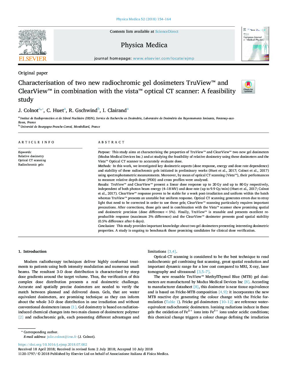 Characterisation of two new radiochromic gel dosimeters TruViewâ¢ and ClearViewâ¢ in combination with the vistaâ¢ optical CT scanner: A feasibility study