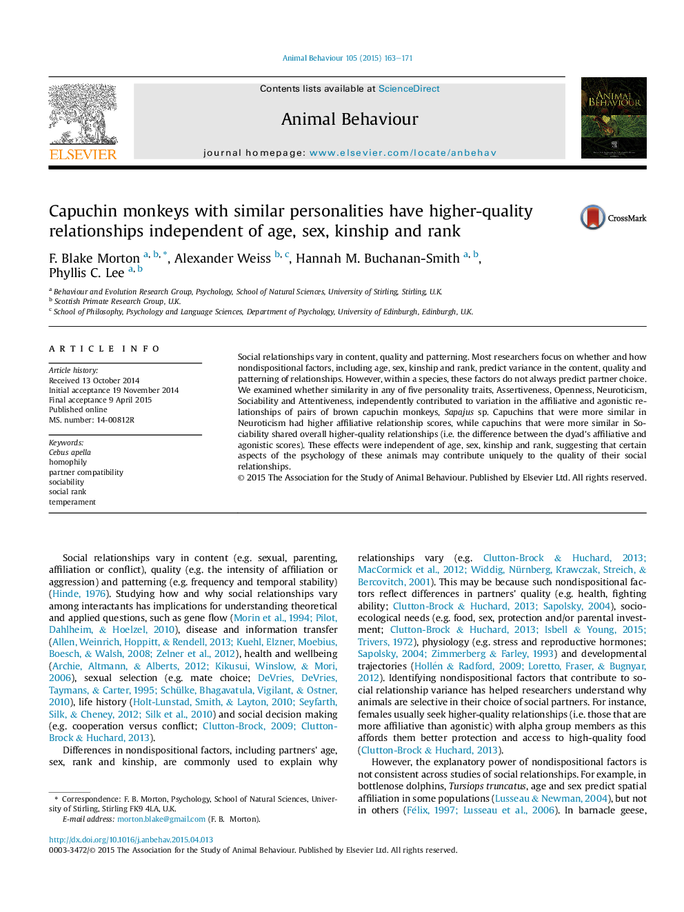 میمون های کاپوچین با شخصیت های مشابه دارای روابط با کیفیت بالا هستند که مستقل از سن، جنس، خویشاوندی و رتبه نیستند 