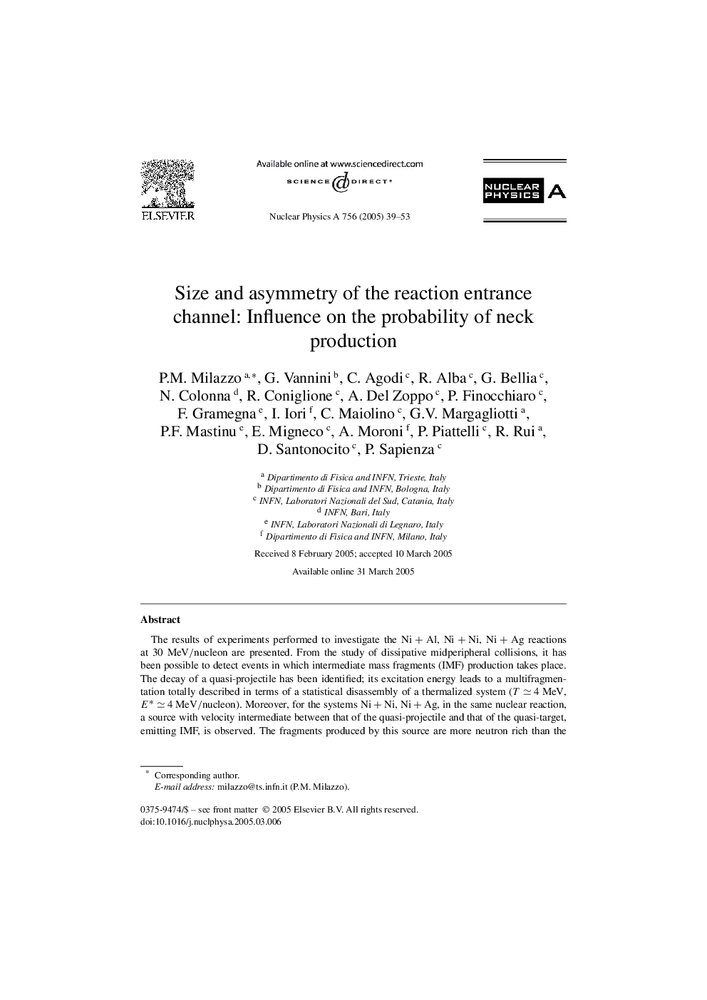 Size and asymmetry of the reaction entrance channel: Influence on the probability of neck production